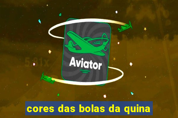 cores das bolas da quina